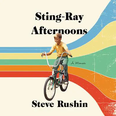 Sting-Ray Afternoons: A Memoir Audibook, by Steve Rushin