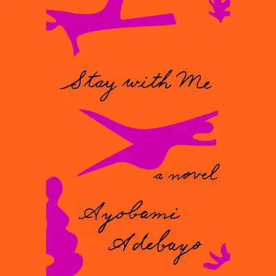 Stay with Me: A novel Audibook, by Ayobami Adebayo