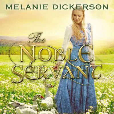 The Noble Servant Audibook, by Melanie Dickerson