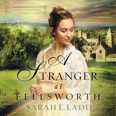 A Stranger at Fellsworth Audibook, by Sarah E. Ladd