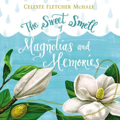The Sweet Smell of Magnolias and Memories Audibook, by Celeste Fletcher McHale