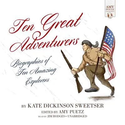 Ten Great Adventurers: Biographies of Ten Amazing Explorers Audibook, by Kate Dickinson Sweetser