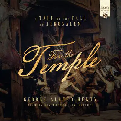 For the Temple: A Tale of the Fall of Jerusalem Audibook, by George Alfred Henty