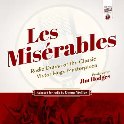 Les Misérables: Radio Drama of the Classic Victor Hugo Masterpiece Audibook, by Victor Hugo