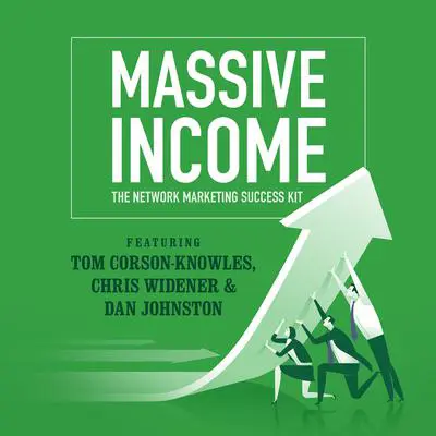 MASSIVE Income: The Network Marketing Success Kit Audibook, by Tom Corson-Knowles
