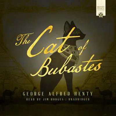 The Cat of Bubastes: A Tale of Ancient Egypt Audibook, by George Alfred Henty