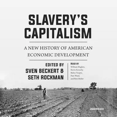 Slavery’s Capitalism: A New History of American Economic Development Audibook, by Sven Beckert