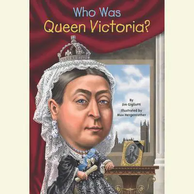 Who Was Queen Victoria? Audibook, by Jim Gigliotti