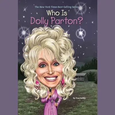 Who is Dolly Parton? Audibook, by True Kelley
