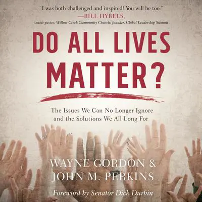 Do All Lives Matter?: The Issue We Can No Longer Ignore and Solutions We Long For Audibook, by John M. Perkins