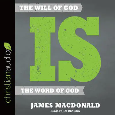 Will of God is the Word of God Audibook, by James MacDonald