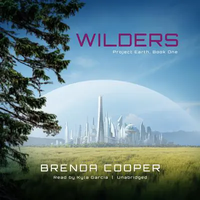 Wilders: Project Earth, Book One Audibook, by Brenda Cooper