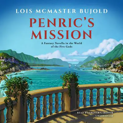 Penric’s Mission: A Fantasy Novella in the World of the Five Gods Audibook, by Lois McMaster Bujold
