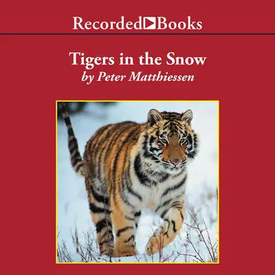 Tigers in the Snow Audibook, by Peter Matthiessen