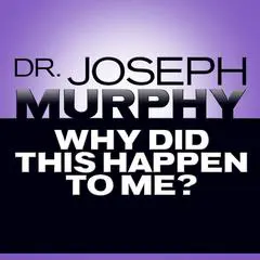 Why Did This Happen to Me Audibook, by Joseph Murphy