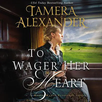 To Wager Her Heart Audibook, by Tamera Alexander