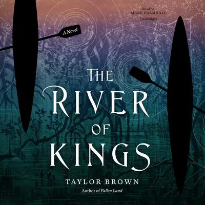 The River of Kings Audibook, by Taylor Brown