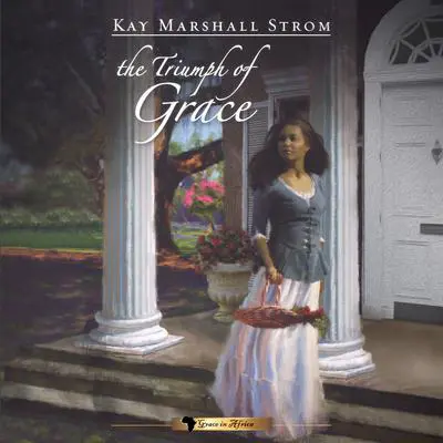 Triumph of Grace Audibook, by Kay Marshall Strom