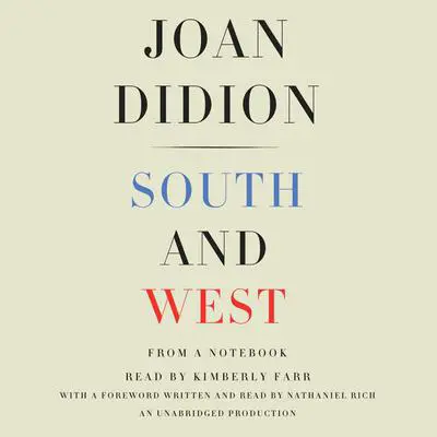 South and West: From a Notebook Audibook, by Joan Didion