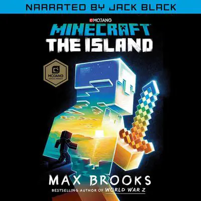 Minecraft: The Island (Narrated by Jack Black): An Official Minecraft Novel Audibook, by Max Brooks