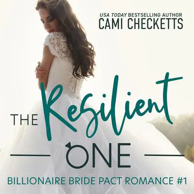 The Resilient One: A Billionaire Bride Pact Romance Audibook, by Cami Checketts