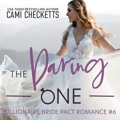 The Daring One: A Billionaire Bride Pact Romance Audibook, by Cami Checketts
