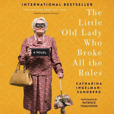The Little Old Lady Who Broke All the Rules: A Novel Audibook, by Catharina Ingelman-Sundberg