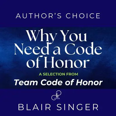 Why Do You Need a Code of Honor?: A Selection from Team Code of Honor Audibook, by Blair Singer