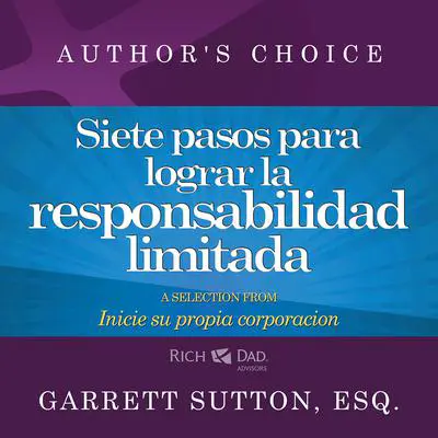 Siete pasos para lograr la responsabilidad limitada: A Selection from Rich Dad Advisors: Inicie su propia corporaci¿n Audibook, by Garrett Sutton