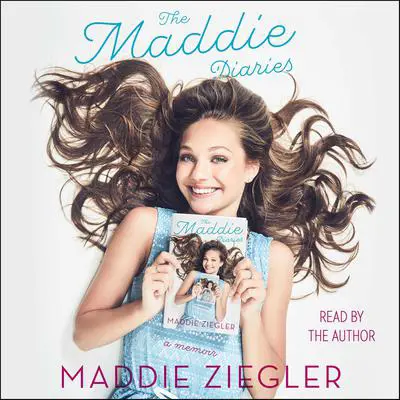 The Maddie Diaries: A Memoir Audibook, by Maddie Ziegler