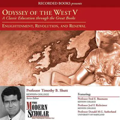 Odyssey of the West V: A Classic Education through the Great Books: Enlightenment, Revolution, and Renewal Audibook, by Timothy B. Shutt