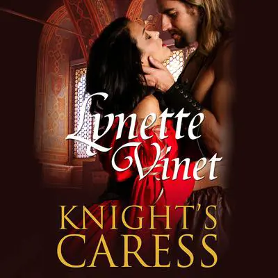 Knight's Caress Audibook, by Lynette Vinet