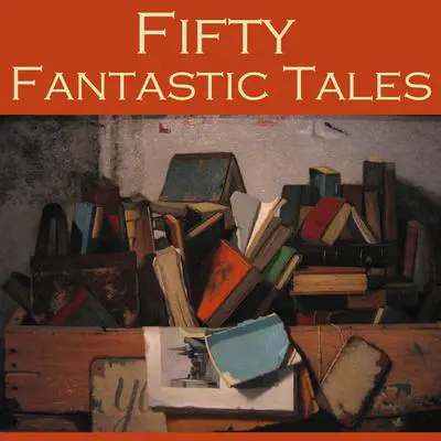 Fifty Fantastic Tales Audibook, by Various 