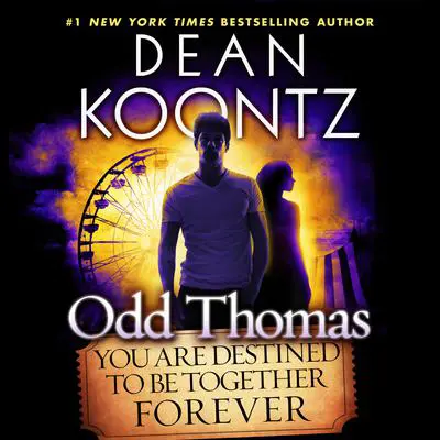 Odd Thomas: You Are Destined to Be Together Forever Audibook, by Dean Koontz