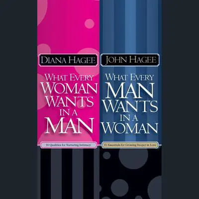 What Every Man Wants in a Woman; What Every Woman Wants in a Man Audibook, by John Hagee