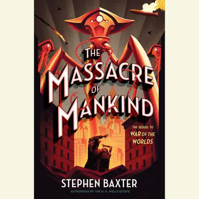 The Massacre of Mankind: Sequel to The War of the Worlds Audibook, by Stephen Baxter
