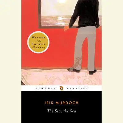 The Sea, the Sea: Booker Prize Winner Audibook, by Iris Murdoch