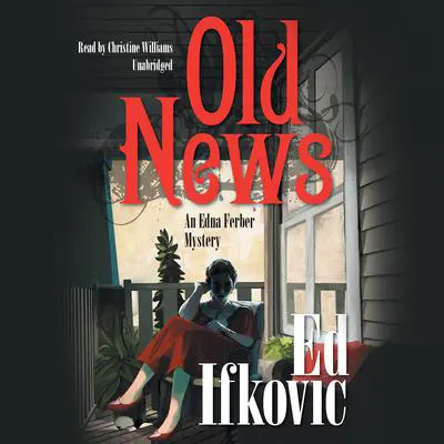Old News: An Edna Ferber Mystery Audibook, by Ed Ifkovic