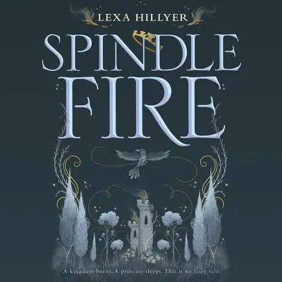 Spindle Fire Audibook, by Lexa Hillyer