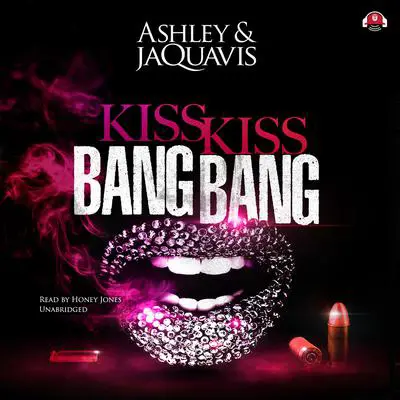Kiss Kiss Bang Bang Audibook, by Ashley &amp; JaQuavis