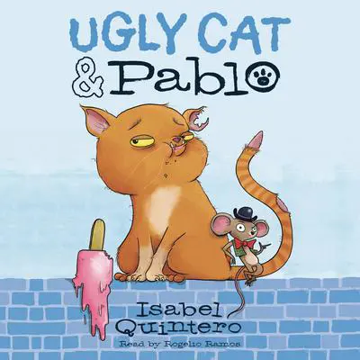 Ugly Cat & Pablo Audibook, by Isabel Quintero