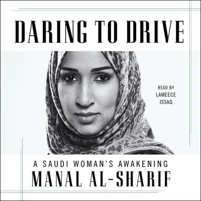 Daring to Drive: A Saudi Woman's Awakening Audibook, by Manal al-Sharif