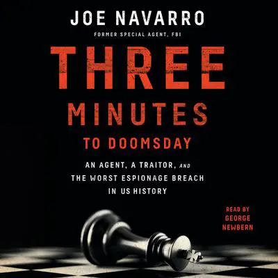 Three Minutes to Doomsday: An Agent, a Traitor, and the Worst Espionage Breach in U.S. History Audibook, by Joe Navarro