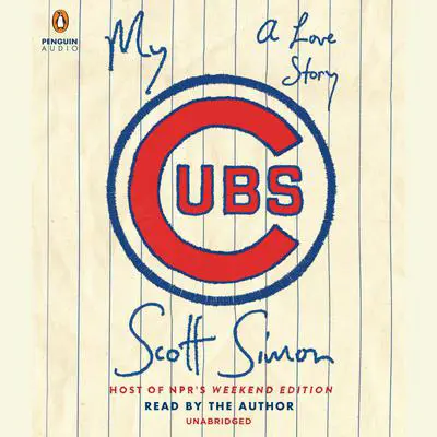 My Cubs: A Love Story Audibook, by Scott Simon