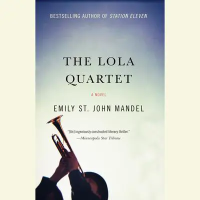 The Lola Quartet Audibook, by Emily St. John Mandel