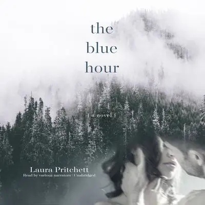 The Blue Hour: A Novel Audibook, by Laura Pritchett
