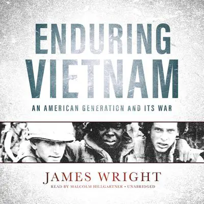 Enduring Vietnam: An American Generation and Its War Audibook, by James Wright