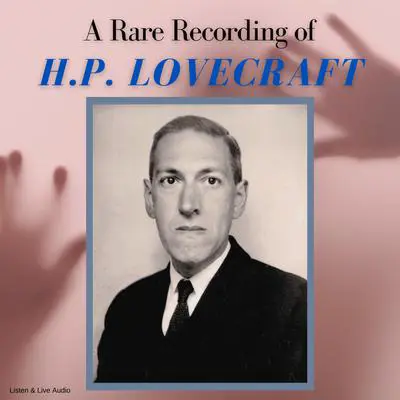 A Rare Recording of H.P. Lovecraft Audibook, by H. P. Lovecraft