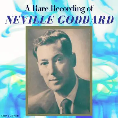 A Rare Recording of Neville Goddard Audibook, by Neville Goddard
