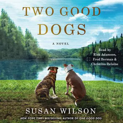 Two Good Dogs: A Novel Audibook, by Susan Wilson